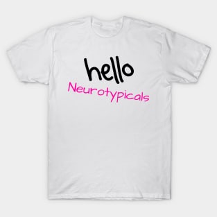 Hello Neurotypicals T-Shirt